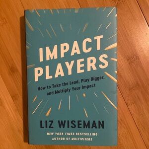 Impact Players by Liz Wiseman